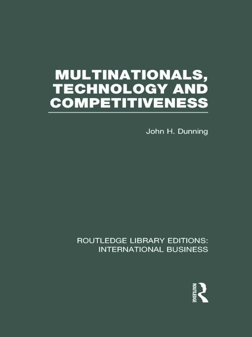 Cover for John Dunning · Multinationals, Technology &amp; Competitiveness (RLE International Business) - Routledge Library Editions: International Business (Hardcover Book) (2012)