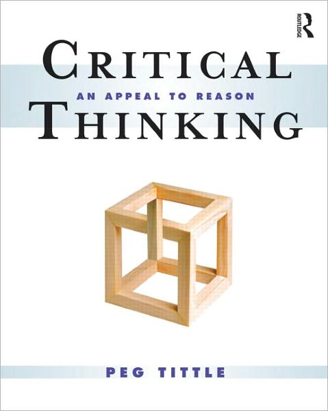 Critical Thinking: An Appeal to Reason - Peg Tittle - Livros - Taylor & Francis Ltd - 9780415997140 - 4 de janeiro de 2011