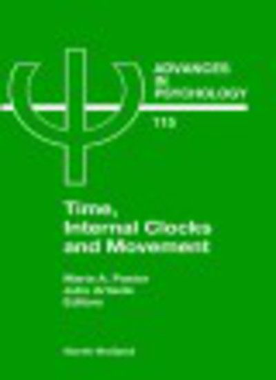 Cover for M a Pastor · Time, Internal Clocks and Movement - Advances in Psychology (Hardcover Book) (1996)