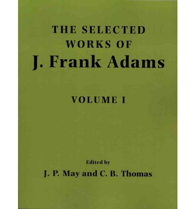 J Frank Adams · The Selected Works of J. Frank Adams 2 Volume Paperback Set (Book pack) (2010)