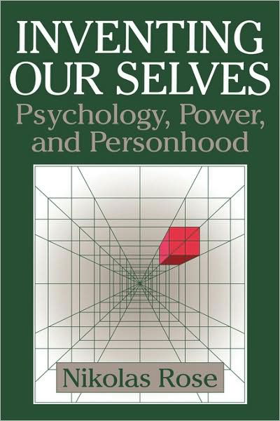 Cover for Rose, Nikolas (Goldsmiths College, University of London) · Inventing our Selves: Psychology, Power, and Personhood - Cambridge Studies in the History of Psychology (Hardcover bog) (1996)