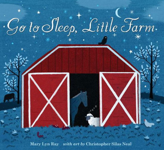 Go to Sleep, Little Farm - Mary Lyn Ray - Kirjat - Houghton Mifflin Harcourt Publishing Com - 9780544150140 - tiistai 2. syyskuuta 2014