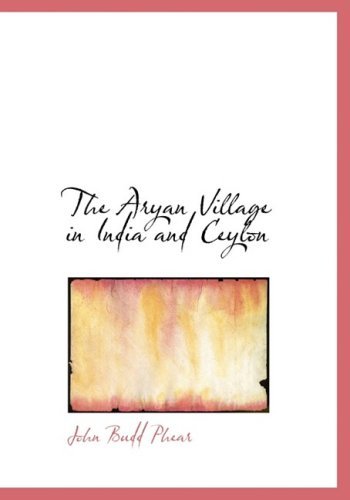 Cover for John Budd Phear · The Aryan Village in India and Ceylon (Hardcover Book) [Large Print, Lrg edition] (2008)