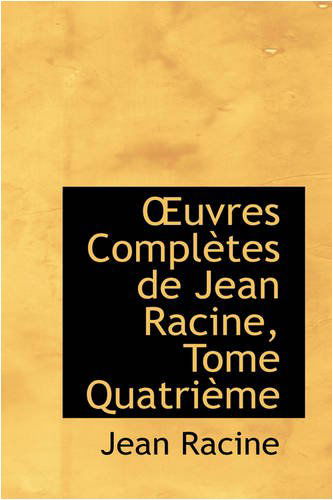 Cover for Jean Baptiste Racine · Uvres Completes De Jean Racine, Tome Quatri Me (Paperback Book) (2008)