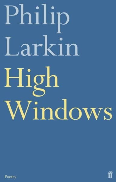 High Windows - Philip Larkin - Kirjat - Faber & Faber - 9780571260140 - torstai 2. huhtikuuta 2015