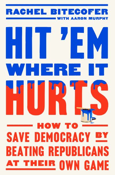 Cover for Rachel Bitecofer · Hit 'Em Where It Hurts (Bok) (2024)