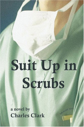 Cover for Charles Clark · Suit Up in Scrubs (Paperback Book) (2004)