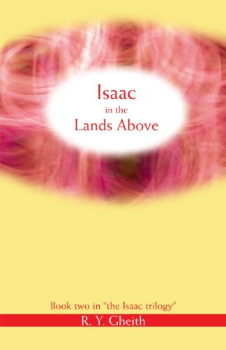 Cover for Rashad Gheith · Isaac in the Lands Above: Book Two in &quot;The Isaac Trilogy&quot; (Paperback Book) (2008)