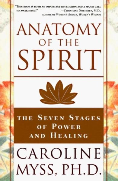 Cover for Caroline Myss · Anatomy of the Spirit: The Seven Stages of Power and Healing (Paperback Bog) (1997)