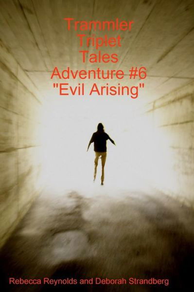 Cover for Rebecca Reynolds · Trammler Triplet Tales Adventure #6 &quot;Evil Arising&quot; (Paperback Book) (2008)