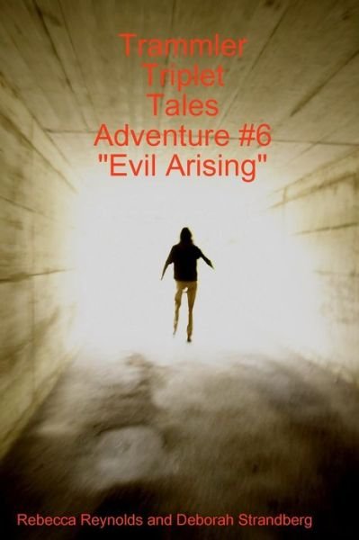 Cover for Rebecca Reynolds · Trammler Triplet Tales Adventure #6 &quot;Evil Arising&quot; (Taschenbuch) (2008)