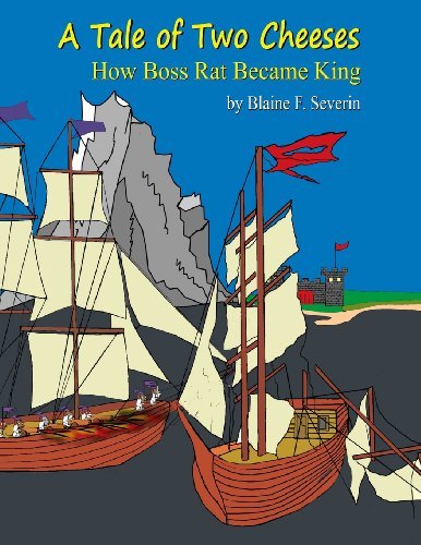 Cover for Blaine F Severin · A Tale of Two Cheeses: How Boss Rat Became King (Pocketbok) (2013)
