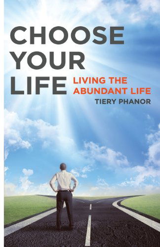 Cover for Tiery Phanor · Choose Your Life: Living the Abundant Life (Paperback Book) (2013)