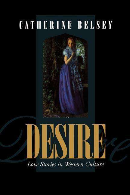 Cover for Belsey, Catherine (University of Wales College of Cardiff) · Desire: Love Stories in Western Culture (Pocketbok) (1994)