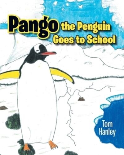 Cover for Tom Hanley · Pango the Penguin Goes to School (Paperback Bog) (2020)