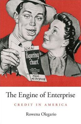 Cover for Rowena Olegario · The Engine of Enterprise: Credit in America (Hardcover Book) (2016)