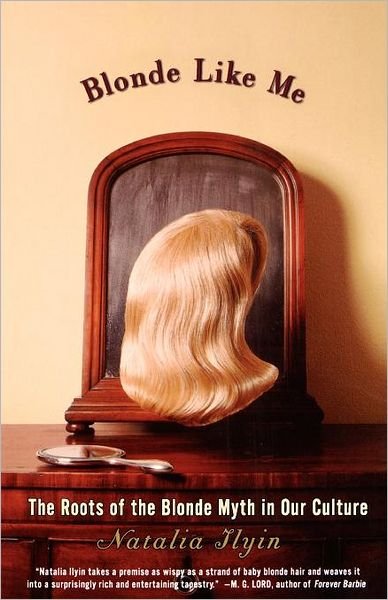 Natalia Ilyin · Blonde Like Me: the Roots of the Blonde Myth in Our Culture (Pocketbok) (2000)