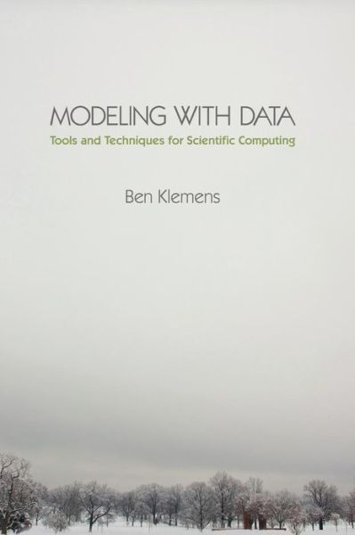 Cover for Ben Klemens · Modeling with Data: Tools and Techniques for Scientific Computing (Hardcover Book) (2008)