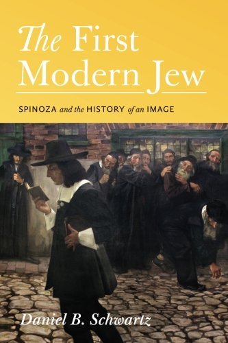 Cover for Daniel B. Schwartz · The First Modern Jew: Spinoza and the History of an Image (Paperback Bog) (2013)