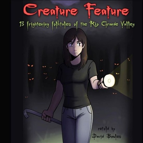 Cover for David Bowles · Creature Feature: 13 Frightening Folktales of the Rio Grande Valley (Paperback Bog) (2014)