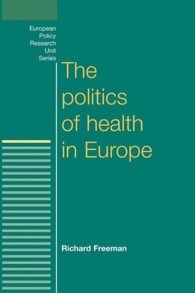 Cover for Richard Freeman · The Politics of Health in Europe - European Politics (Paperback Bog) (2000)