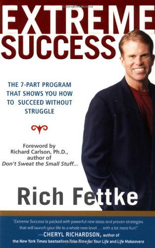 Cover for Rich Fettke · Extreme Success: the 7-part Program That Shows You How to Succeed Without Struggle (Paperback Book) [First edition] (2002)