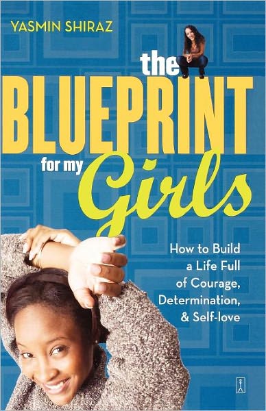 Cover for Yasmin Shiraz · Blueprint for My Girls: How to Build a Life Full of Courage, Determination, &amp; Self-love (Paperback Book) (2004)