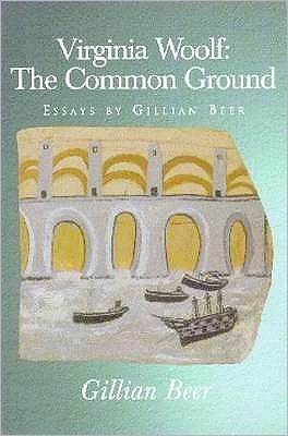 Cover for Gillian Beer · Virginia Woolf: The Common Ground: Essays by Gillian Beer (Paperback Book) (1996)