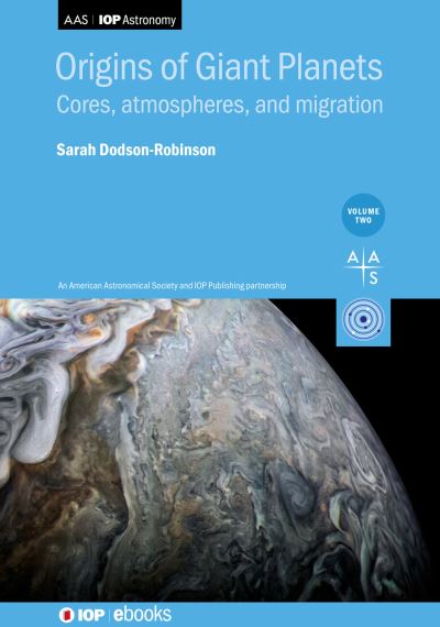 Cover for Dodson-Robinson, Professor Sarah (University of Delaware, USA) · Origins of Giant Planets, Volume  2: Cores, atmospheres, and migration - AAS-IOP Astronomy (Hardcover Book) (2025)