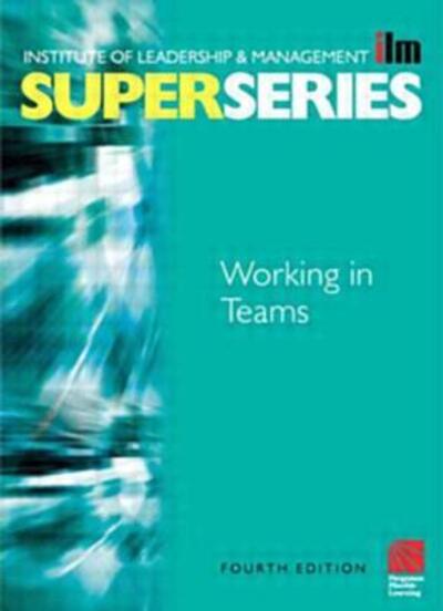 Cover for Institute of Leadership &amp; Management (ILM) · Working in Teams Super Series, Fourth Edition (ILM Super Series) (Paperback Book) (2002)