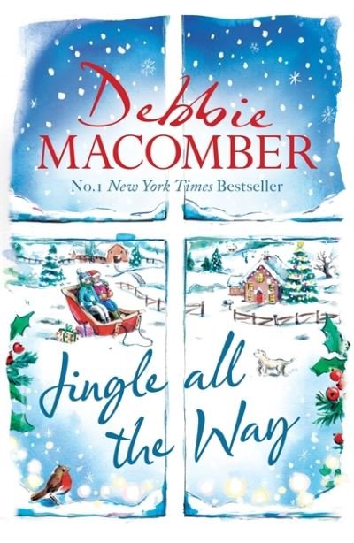 Cover for Debbie Macomber · Jingle All the Way: Cosy up this Christmas with the ultimate feel-good festive bestseller (Inbunden Bok) (2020)
