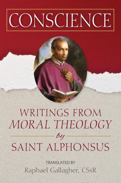 Conscience: Writings from Moral Theology by Saint Alphonsus - - Books - Liguori Publications - 9780764828140 - April 1, 2019