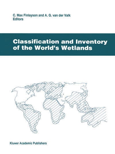 Cover for Classification and Inventory of the World's Wetlands: Symposium : 4th International Wetlands Conference : Papers - Advances in Vegetation Science (Hardcover Book) [Reprinted from Vegetatio 118:1-2, 1995 edition] (1995)