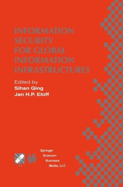 Cover for Sihan Qing · Information Security for Global Information Infrastructures: IFIP TC11 Sixteenth Annual Working Conference on Information Security August 22-24, 2000, Beijing, China - IFIP Advances in Information and Communication Technology (Hardcover bog) [2000 edition] (2000)