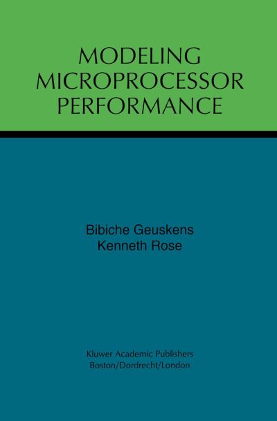 Modeling Microprocessor Performance - Bibiche Geuskens - Bøger - Springer - 9780792382140 - 31. juli 1998