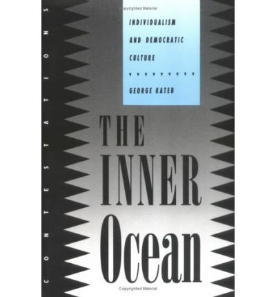 Cover for George Kateb · The Inner Ocean: Individualism and Democratic Culture - Contestations (Pocketbok) [New edition] (1994)