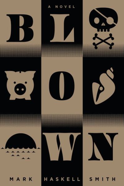 Blown - Mark Haskell Smith - Books - Grove Press / Atlantic Monthly Press - 9780802128140 - July 26, 2018