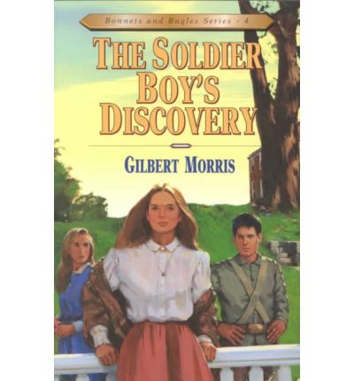 Cover for Gilbert Morris · The Soldier Boy's Discovery - Bonnets &amp; Bugles S. (Paperback Book) (1996)