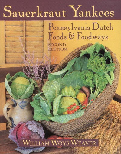 Sauerkraut Yankees: Pennsylvania Dutch Foods and Foodways - William Woys Weaver - Books - Stackpole Books - 9780811715140 - 2002