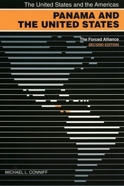 Cover for Michael L. Conniff · Panama and the United States: The Forced Alliance - The United States and the Americas (Paperback Book) [3 Revised edition] (2012)