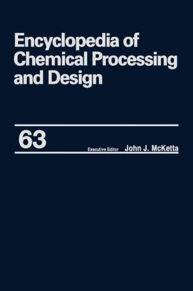 Cover for Mcketta J Mcketta · Encyclopedia of Chemical Processing and Design: Volume 63 - Viscosity: Heavy Oils to Waste: Hazardous: Legislation - Chemical Processing and Design Encyclopedia (Hardcover Book) (1998)