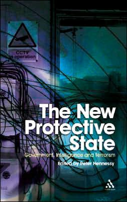 Cover for Peter Hennessy · New Protective State: Government, Intelligence and Terrorism (Hardcover Book) (2007)