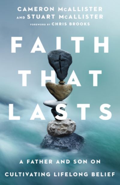 Cover for Cameron Mcallister · Faith That Lasts – A Father and Son on Cultivating Lifelong Belief (Paperback Book) (2021)