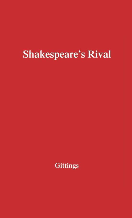 Cover for The Late Robert Gittings · Shakespeare's Rival: A Study in Three Parts (Hardcover Book) (1976)