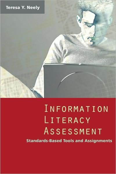 Cover for Teresa Y. Neely · Information Literacy Assessment: Standards-based Tools and Assignments (Paperback Book) (2006)