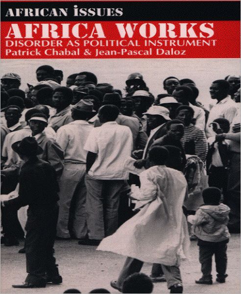 Cover for Patrick Chabal · Africa Works: Disorder as Political Instrument - African Issues (Paperback Book) (1999)