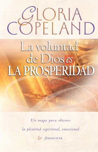 Cover for Gloria Copeland · La Voluntad De Dios Es La Prosperidad: God's Will is Prosperity (Paperback Book) [Spanish edition] (2012)