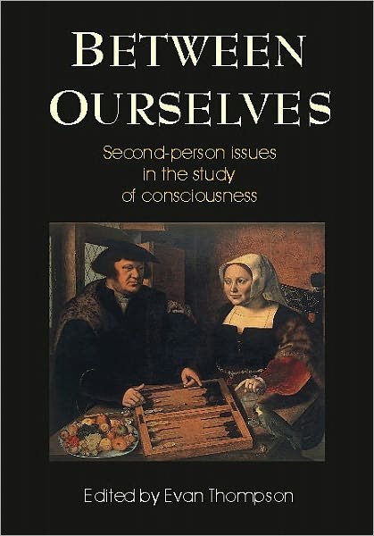 Cover for Evan T Thompson · Between Ourselves: Second Person Issues in the Study of Consciousness (Paperback Bog) (2001)