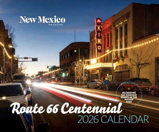 Cover for New Mexico Magazine · 2026 Route 66 Centennial Calendar : Celebrating the Everyday Beauty of the Mother Road (Calendar) (2025)