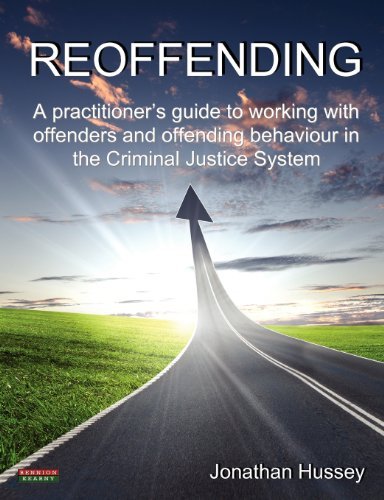 Cover for Jonathan Hussey · Reoffending: a Practitioner's Guide to Working with Offenders and Offending Behaviour in the Criminal Justice System [probation] (Pocketbok) (2012)